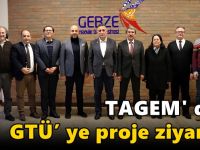 TAGEM' den GTÜ’ ye Proje Ziyareti