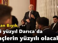 Bıyık: ‘Yeni yüzyıl Darıca’da gençlerin yüzyılı olacak’