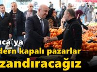 Darıca’ya modern kapalı pazarlar kazandıracağız