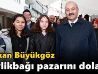 Başkan Adayı Büyükgöz her yerde!