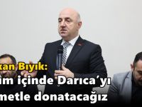 Bıyık: ‘Uyum içinde Darıca’yı hizmetle donatacağız’