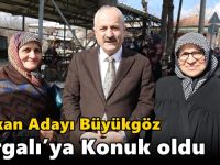 Başkan Adayı Büyükgöz  Kargalı’ya Konuk oldu