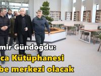 Gündoğdu: Darıca Kütüphanesi cazibe merkezi olacak