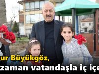 Büyükgöz, her zaman vatandaşla iç içe