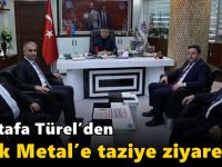 Mustafa Türel’den Türk Metal’e taziye ziyareti