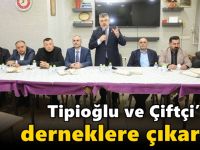 Tipioğlu ve Çiftçi’den derneklere çıkarma