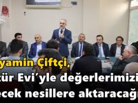 Çiftçi, “Kültür Evi’yle değerlerimizi gelecek nesillere aktaracağız”