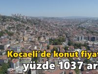 Kocaeli’de konut fiyatları yüzde 1037 arttı!