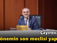 Çayırova’da dönemin son meclisi yapıldı