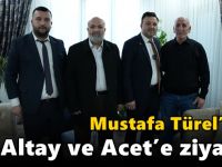 Türel’den Altay ve Acet’e ziyaret