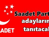 Saadet Partisi adaylarını tanıtacak