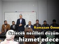 Ömeroğlu, “Gelecek nesilleri düşünerek hizmet edeceğiz”