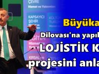 Büyükakın, "Lojistik Köy" projesini anlattı