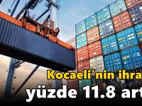 Kocaeli’nin ihracatı yüzde 11.8 arttı!