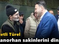 Saadetli Türel Sultanorhan sakinlerini dinledi