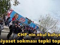 CHP’nin okul bahçesine siyaset sokması tepki topladı