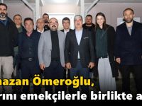 Ömeroğlu, iftarını emekçilerle birlikte açtı