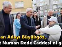 Başkan Adayı Büyükgöz, Şehit  Numan Dede Caddesi’ni Gezdi