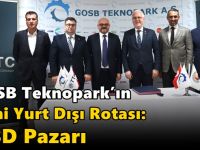 GOSB Teknopark’ın Yeni Yurt Dışı Rotası: ABD Pazarı