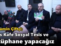 Başkan Çiftçi, yeni projenin detaylarını açıkladı; “Teras Kafe Sosyal Tesis ve Kütüphane yapacağız”