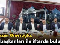 Ömeroğlu, STK başkanları ile iftarda buluştu