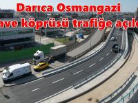 Darıca Osmangazi ilave köprüsü trafiğe açıldı