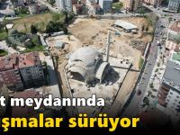 Kent meydanında çalışmalar sürüyor