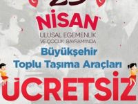 Büyükşehirden 23 Nisan’da ücretsiz ulaşım