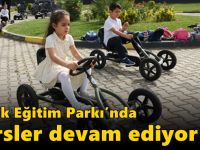 Trafik Eğitim Parkı’nda dersler devam ediyor