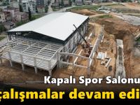 Kapalı Spor Salonu’nda çalışmalar devam ediyor