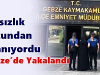 Hırsızlık Suçundan Aranan Şahıs Gebze’de Yakalandı