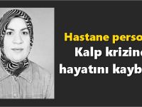 Hastane personeli kalp krizinden hayatını kaybetti