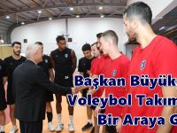 Başkan Büyükgöz, Voleybol Takımıyla Bir Araya Geldi