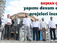 Çiftçi, yapımı devam eden projeleri inceledi