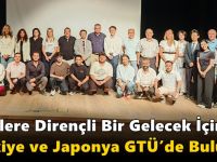 Afetlere Dirençli Bir Gelecek İçin Türkiye ve Japonya GTÜ’de Buluştu