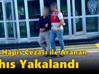 6 Yıl Hapis Cezası ile Aranan Şahıs Yakalandı