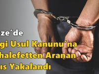 Gebze’de Vergi Usul Kanunu’na Muhalefetten Aranan Şahıs Yakalandı