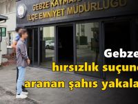 Gebze'de Hırsızlık Suçundan Aranan Şahıs Yakalandı
