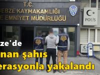 Gebze'de Aranan Şahıs Operasyonla Yakalandı