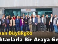 Başkan Büyükgöz Muhtarlarla Bir Araya Geldi