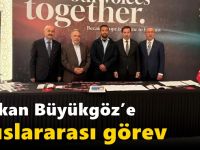 Başkan Büyükgöz’e Uluslararası Görev