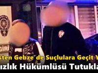 Polisten Gebze’de Suçlulara Geçit Yok: Hırsızlık Hükümlüsü Tutuklandı