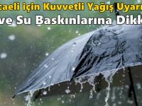 Kocaeli için Kuvvetli Yağış Uyarısı: Sel ve Su Baskınlarına Dikkat!