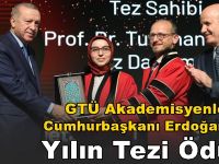 Gebzeli Akademisyenlerine Cumhurbaşkanı Erdoğan'dan Yılın Tezi Ödülü