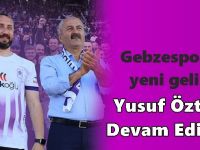 Gebzespor’da Yusuf Öztürk devam edecek