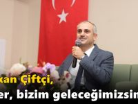 Başkan Çiftçi, “Sizler, bizim geleceğimizsiniz”