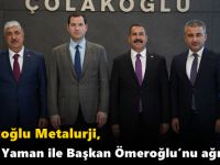 Çolakoğlu Metalurji, Vekil Yaman ile Başkan Ömeroğlu’nu ağırladı
