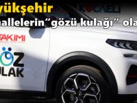 Sloganı: Gözümüz yolda kulağımız sizde  Büyükşehir ‘Göz Kulak’lasorunları daha hızlı çözecek