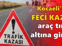 Kocaeli'de feci kaza: Araç tırın altına girdi