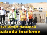Çiftçi’den Çayırova Devlet Hastanesi inşaatında inceleme